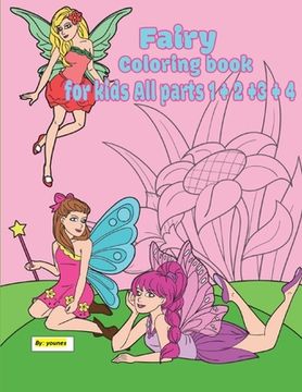 portada fairy coloring book for kids All parts 1 + 2 +3 + 4: 120 pages suitable for children between the ages of 2 - 8 (in English)