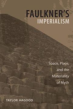 portada Faulkner's Imperialism: Space, Place, and the Materiality of Myth (Southern Literary Studies) (en Inglés)
