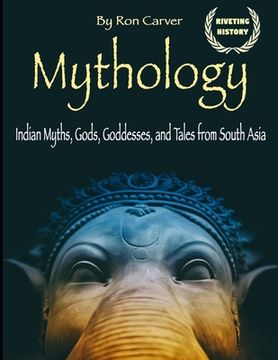portada Mythology: Indian Myths, Gods, Goddesses, and Tales from South Asia (en Inglés)