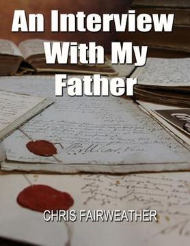 portada An Interview with My Father: A Simple Do-It-Yourself Personal History (en Inglés)
