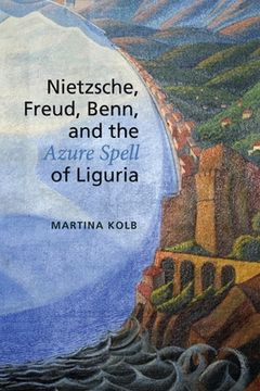 portada Nietzsche, Freud, Benn, and the Azure Spell of Liguria (en Inglés)