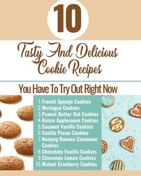 portada 10 Tasty And Delicious Cookie Recipes - You Have To Try Out Right Now - Brown Aqua Blue White Cover (en Inglés)