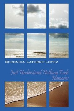 portada Just Understand Nothing Ends: Memories (en Inglés)