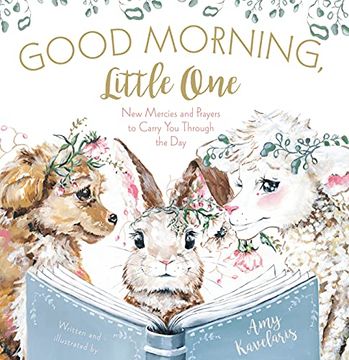 portada Good Morning, Little One: New Mercies and Prayers to Carry you Through the day (en Inglés)