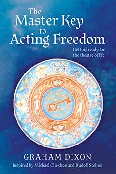 portada The Master key to Acting Freedom: Getting Ready for the Theatre of Life (en Inglés)