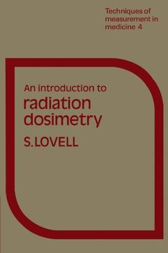 portada An Introduction to Radiation Dosimetry (Techniques of Measurement in Medicine Series) (en Inglés)