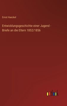 portada Entwicklungsgeschichte einer Jugend - Briefe an die Eltern 1852/1856 (in German)