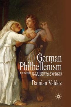 portada German Philhellenism: The Pathos of the Historical Imagination from Winckelmann to Goethe (en Inglés)