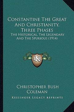 portada constantine the great and christianity, three phases: the historical, the legendary and the spurious (1914) (in English)