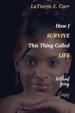 portada How I Survive This Thing Called Life Without Going Crazy (en Inglés)