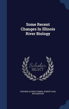 portada Some Recent Changes In Illinois River Biology