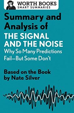 portada Summary and Analysis of The Signal and the Noise: Why So Many Predictions Fail—but Some Don't: Based on the Book by Nate Silver (Smart Summaries)