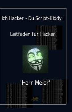 portada Ich Hacker - Du Script-Kiddy: Hacking und Cracking (en Alemán)
