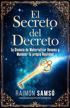 portada El Secreto del Decreto: La Ciencia de Materializar Deseos y Moldear tu propia Realidad