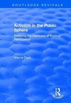 portada Activism in the Public Sphere: Exploring the Discourse of Political Participation (Routledge Revivals) (in English)