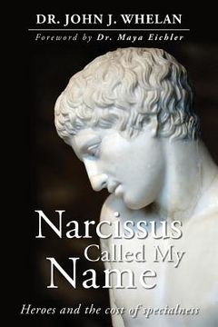 portada Narcissus Called My Name: Heroes and the cost of specialness