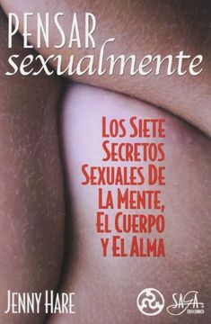 portada Pensar Sexualmente: Siete Secretos Sexuales de la Mente, el Cuerp o y el Alma (in Spanish)