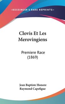 portada Clovis Et Les Merovingiens: Premiere Race (1869) (en Francés)