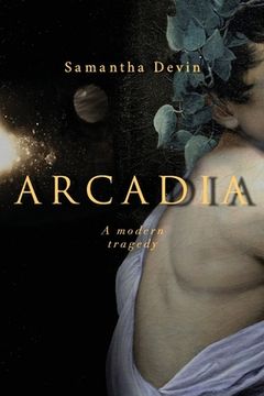 portada Arcadia: A Modern Tragedy (en Inglés)