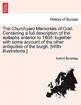 portada the churchyard memorials of crail. containing a full description of the epitaphs anterior to 1800: together with some account of the other antiquities