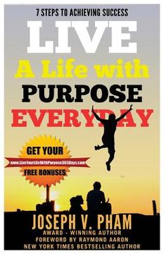 portada Live A Life with Purpose Everyday: 7 Steps To Achieving Success (en Inglés)