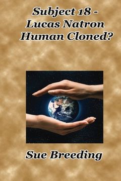 portada Subject 18 - Lucas Natron Human Cloned?