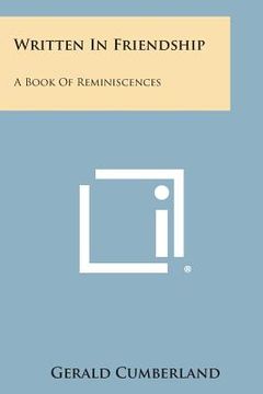 portada Written in Friendship: A Book of Reminiscences (en Inglés)