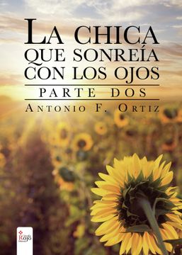 Libro La Chica que Sonreia con los Ojos (Parte Dos), Antonio F. Ortiz, ISBN  9788490955154. Comprar en Buscalibre