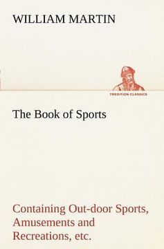 portada the book of sports: containing out-door sports, amusements and recreations, including gymnastics, gardening & carpentering (in English)