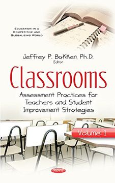 portada Classrooms: Assessment Practices for Teachers and Student Improvement Strategies (Education in a Competitive and Globalizing World) (en Inglés)