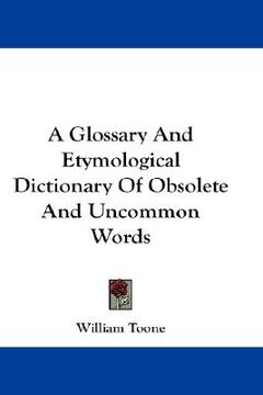 portada a glossary and etymological dictionary of obsolete and uncommon words (en Inglés)