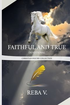 portada Faithful and True Devotional Christian Poetry Collection (en Inglés)