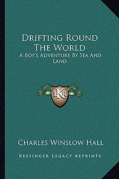 portada drifting round the world: a boy's adventure by sea and land (en Inglés)