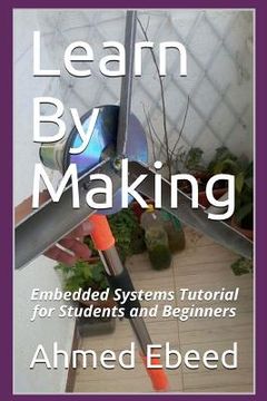 portada Learn By Making: Embedded Systems Tutorial for Students and Beginners
