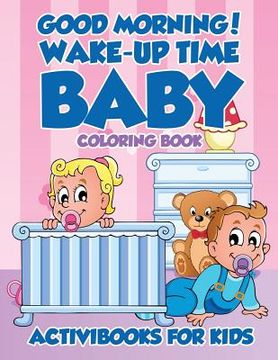 portada Good Morning! Wake-Up Time Baby Coloring Book (in English)