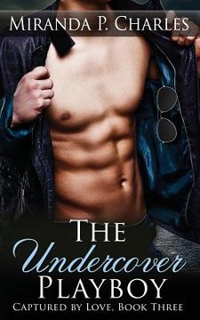 portada The Undercover Playboy (Captured by Love Book 3)