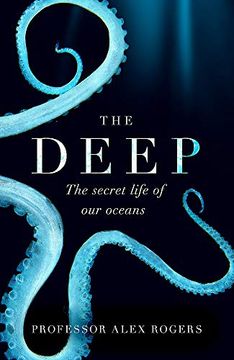 portada The Deep: The Hidden Wonders of Our Oceans and How We Can Protect Them (in English)