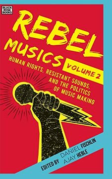 portada Rebel Musics, Volume 2: Human Rights, Resistant Sounds, and the Politics of Music Making (en Inglés)