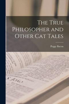 portada The True Philosopher and Other Cat Tales (en Inglés)