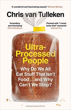portada Ultra-Processed People: Why do we all eat Stuff That Isn? T Food? And why Can? T we Stop?