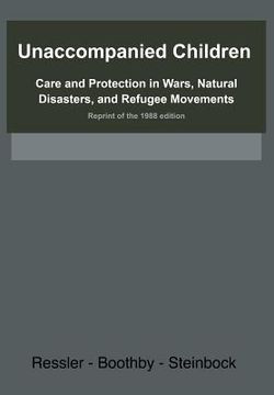 portada Unaccompanied Children: Care and Protection in Wars, Natural Disasters, and Refugee Movements Reprint of the 1988 edition (en Inglés)