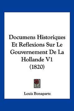 portada Documens Historiques Et Reflexions Sur Le Gouvernement De La Hollande V1 (1820) (en Francés)
