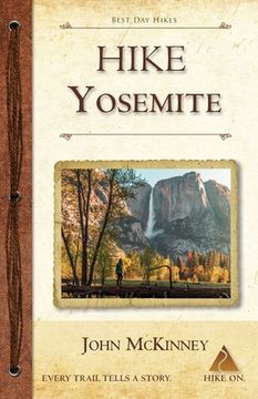 portada Hike Yosemite: Best Day Hikes in Yosemite National Park (en Inglés)