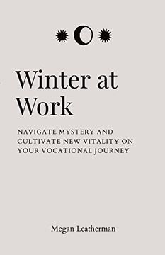 portada Winter at Work: Navigate Mystery and Cultivate new Vitality on Your Vocational Journey (en Inglés)