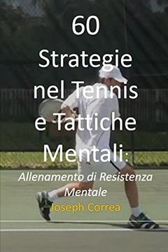 portada 60 Strategie nel Tennis e Tattiche Mentali: Allenamento di Resistenza Mentale