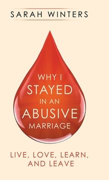 portada Why I Stayed in an Abusive Marriage: Live, Love, Learn, and Leave