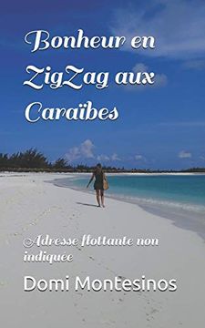 portada Bonheur en Zigzag aux Caraïbes: Adresse Flottante non Indiquée (en Francés)