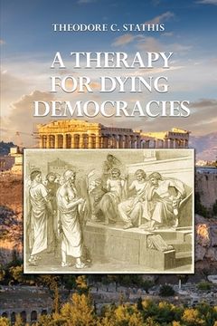 portada A Therapy for Dying Democracies (en Inglés)