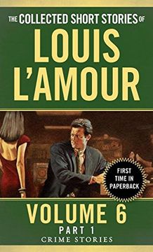 portada The Collected Short Stories of Louis L'amour, Volume 6, Part 1: Crime Stories (en Inglés)