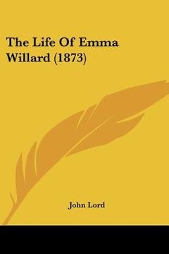 portada the life of emma willard (1873) (in English)